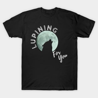 Lupining for you design with white text 3d moon (MD23QU001b) T-Shirt